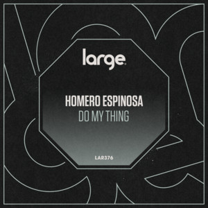 Homero Espinosa - Do My Thing [LAR376]